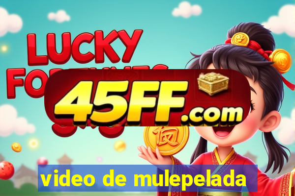 video de mulepelada